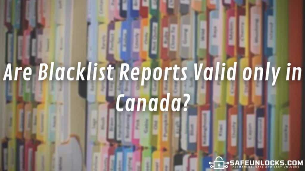 Are Blacklist Reports Valid only in Canada?