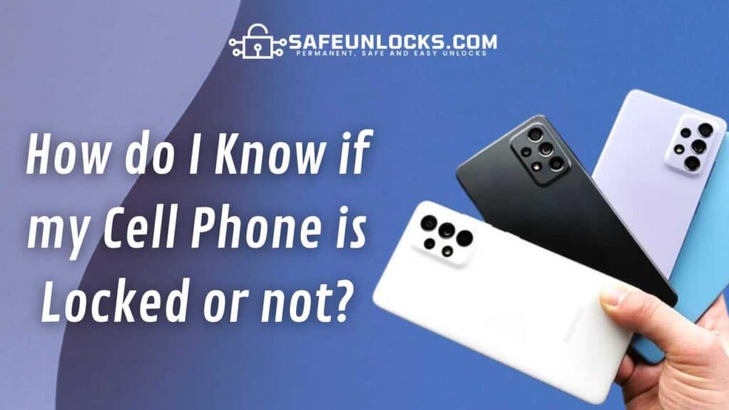 How do I Know if my Cell Phone is Locked or not?