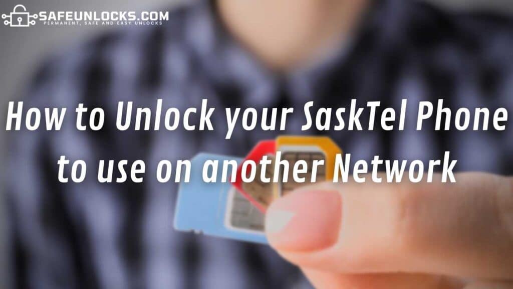 How to Unlock your SaskTel Phone to use on another Network