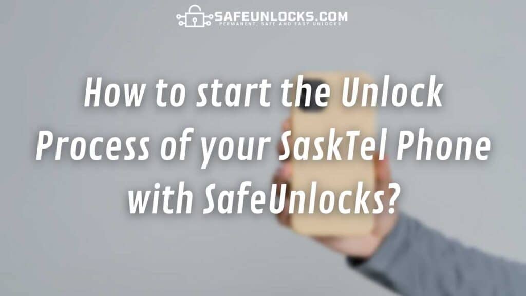 How to start the Unlock Process of your SaskTel Phone with SafeUnlocks?