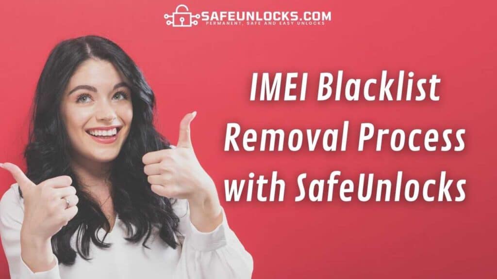 IMEI Blacklist Removal Process with SafeUnlocks