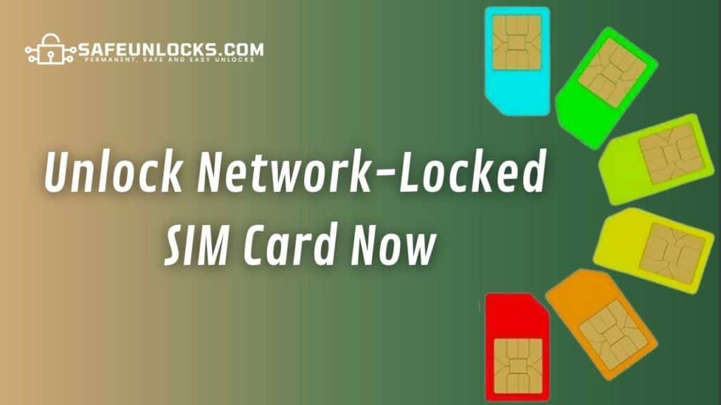 Unlock Network Locked SIM Card Now