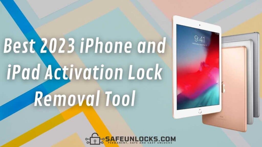 Best 2023 iPhone and iPad Activation Lock Removal Tool