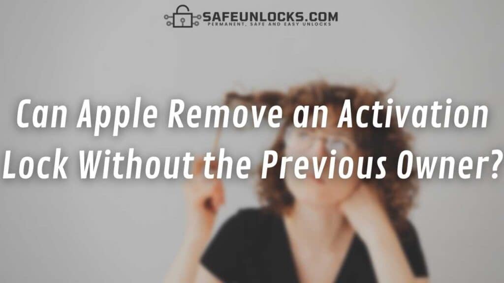 Can Apple Remove an Activation Lock Without the Previous Owner?