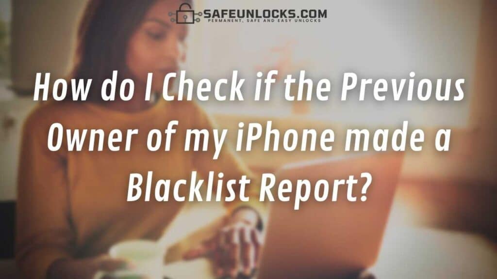 How do I Check if the Previous Owner of my iPhone made a Blacklist Report?
