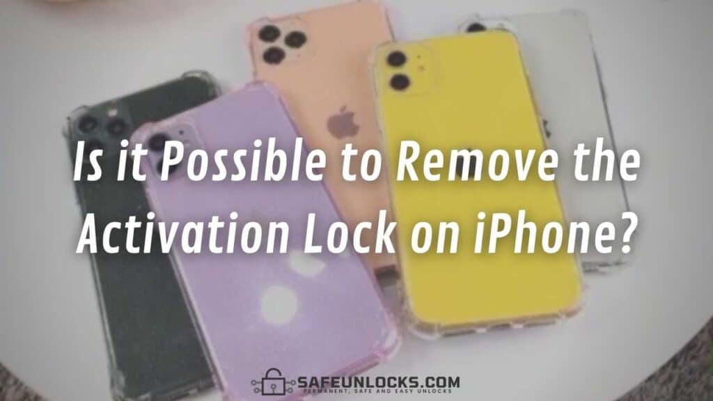 Is it Possible to Remove the Activation Lock on iPhone?