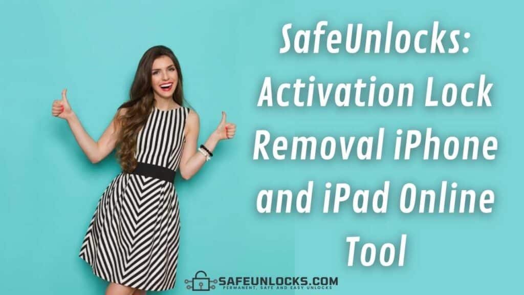 SafeUnlocks: Activation Lock Removal iPhone and iPad Online Tool