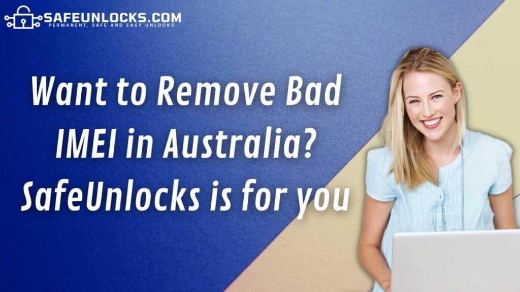 Want to Remove Bad IMEI in Australia SafeUnlocks is for you