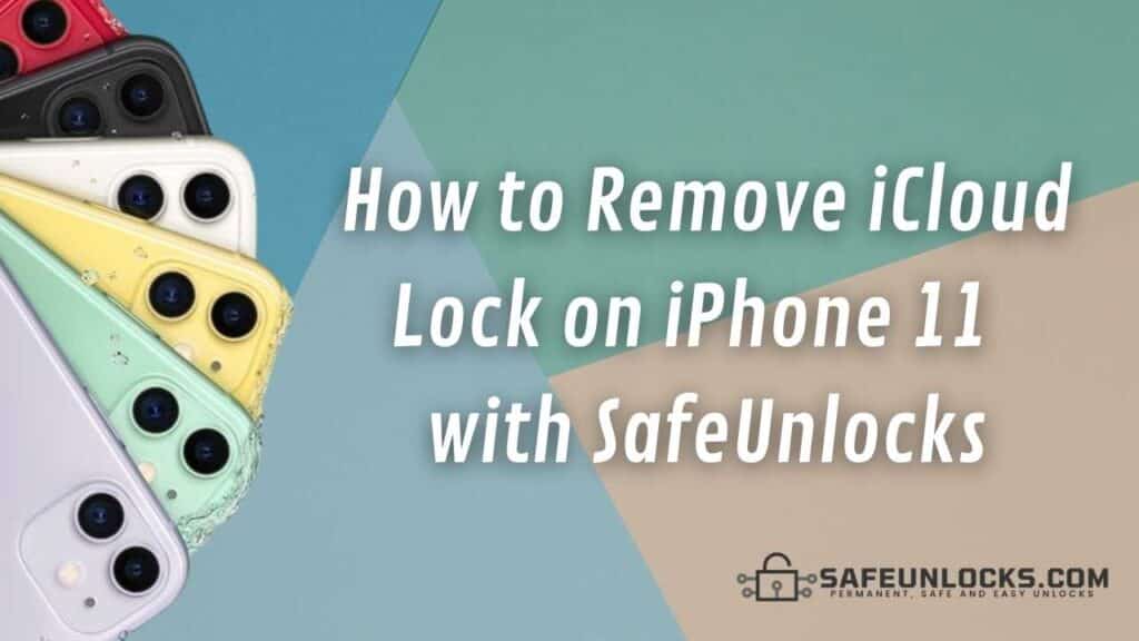 How to Remove iCloud Lock on iPhone 11  with SafeUnlocks