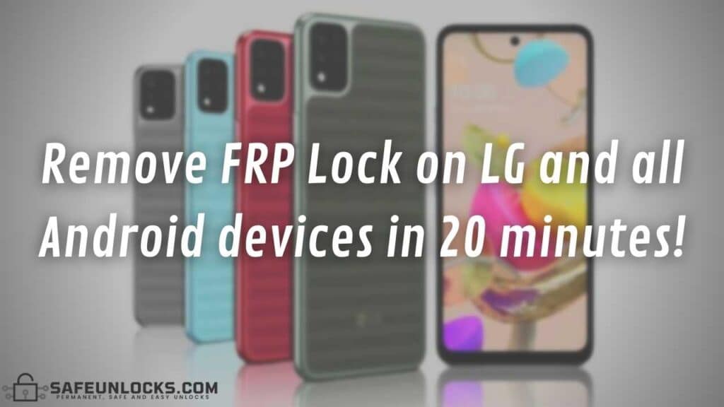 Remove FRP Lock on LG and all Android devices in 20 minutes