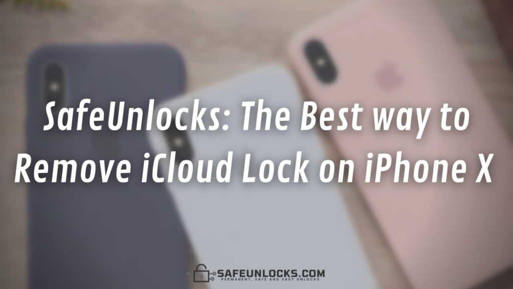 SafeUnlocks: The Best way to Remove iCloud Lock on iPhone X 