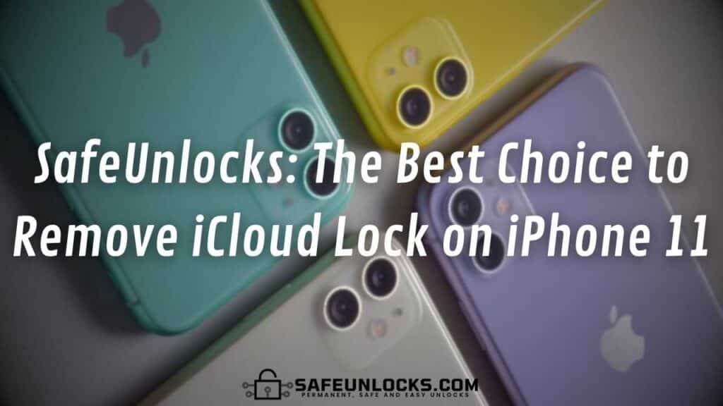 SafeUnlocks: The Best Choice to Remove iCloud Lock on iPhone 11