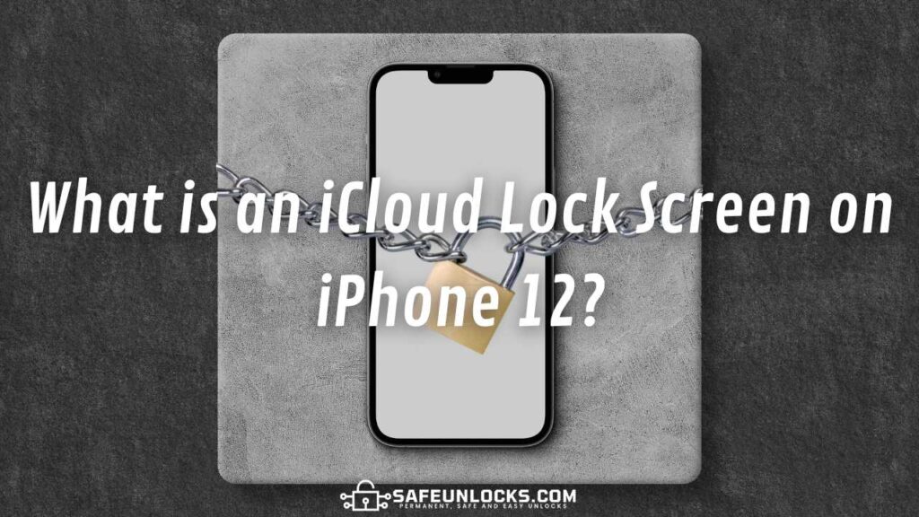 What is an iCloud Lock Screen on iPhone 12?