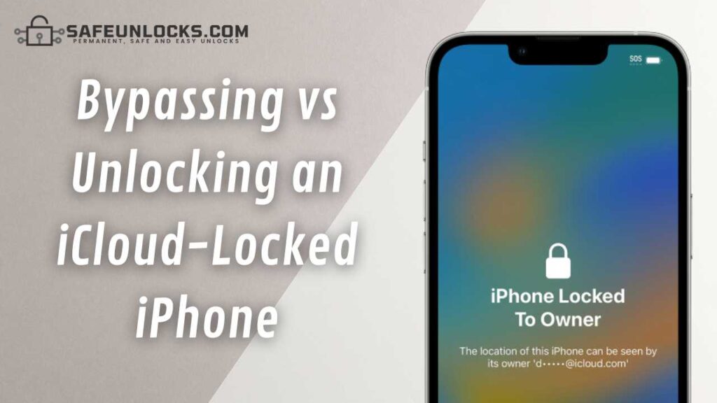 Bypassing vs Unlocking an iCloud-Locked iPhone