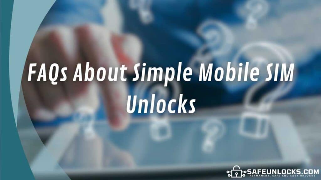 FAQs About Simple Mobile SIM Unlocks