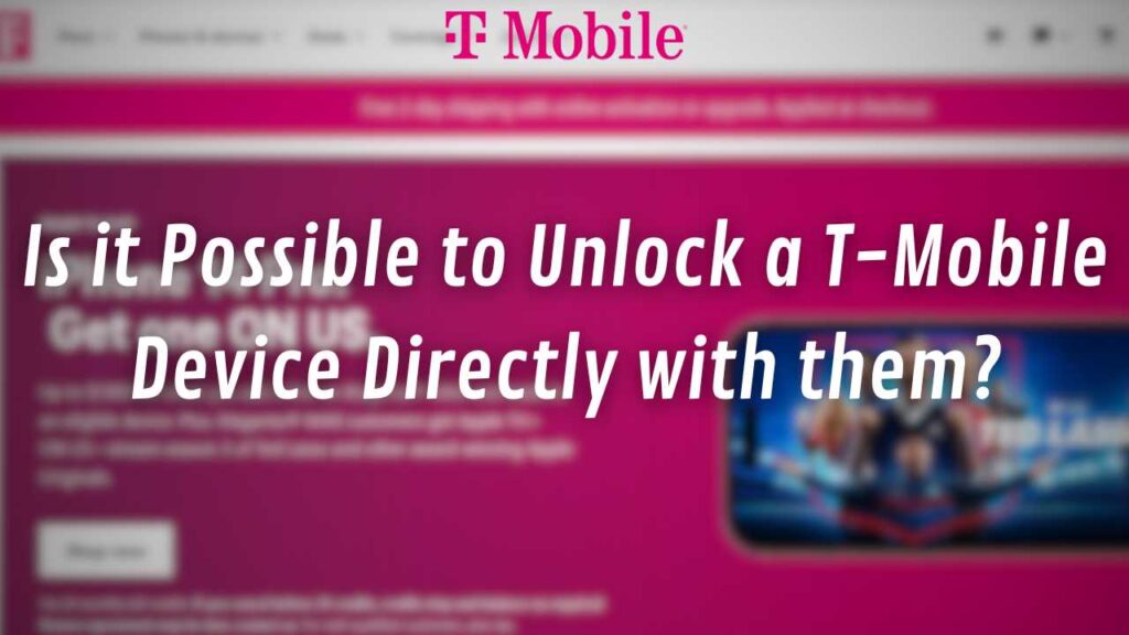 Is it Possible to Unlock T-Mobile Device Directly with them?