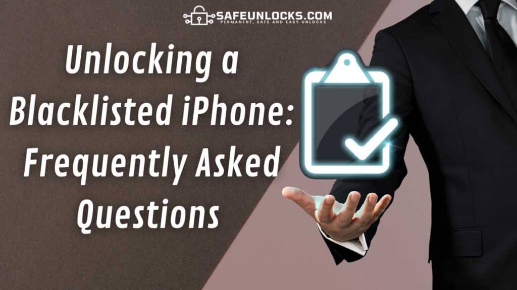 Unlocking a Blacklisted iPhone: Frequently Asked Questions 