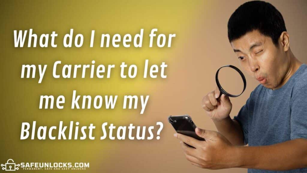 What do I need for my Carrier to let me know my Blacklist Status?