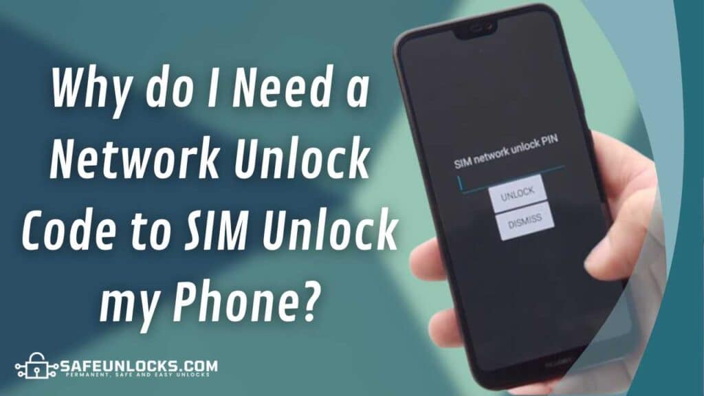 Why do I Need a Network Unlock Code to SIM Unlock my Phone?