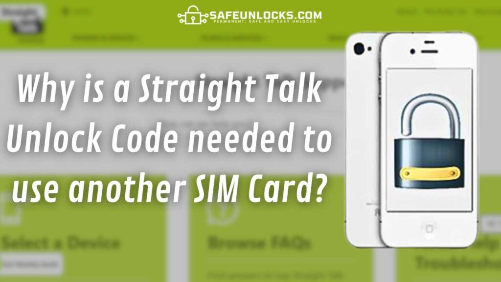 Why is a Straight Talk Unlock Code needed to use another SIM Card?