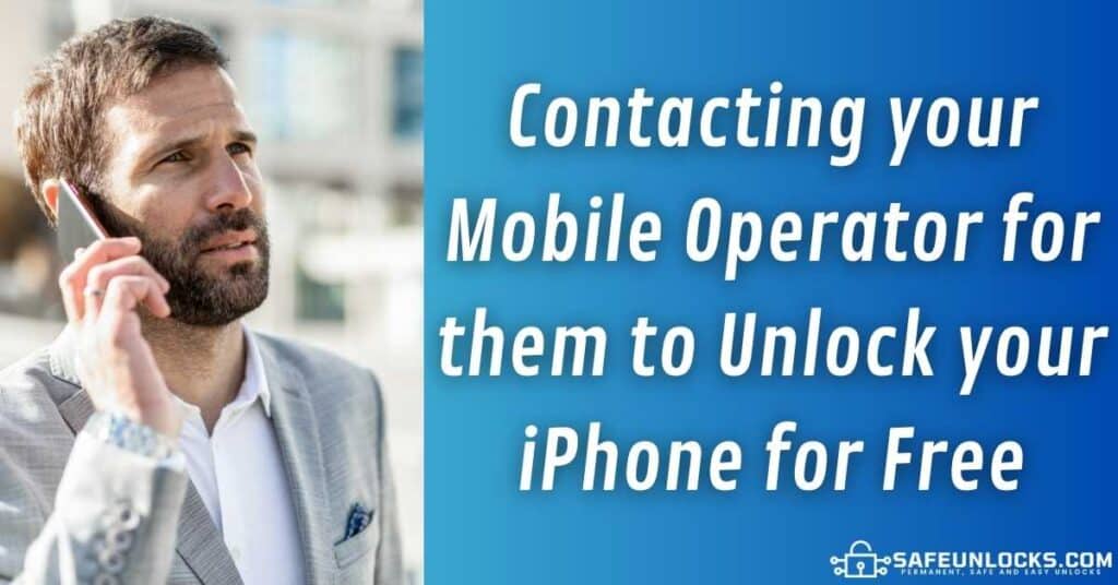 Contacting your Mobile Operator for them to Unlock iPhone Carrier Free