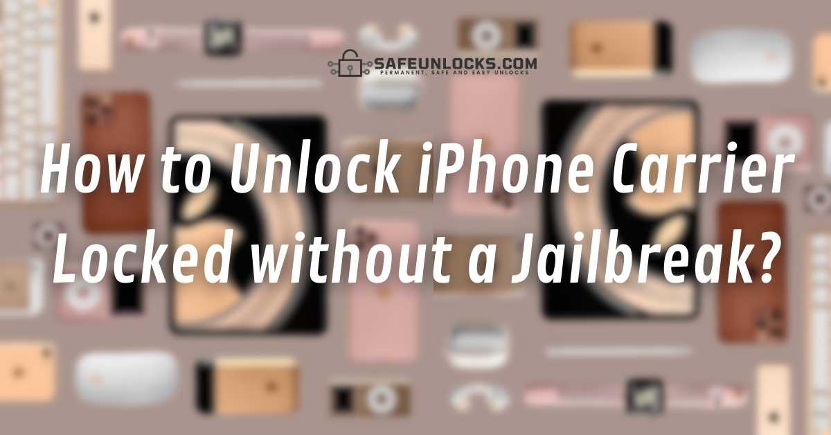 How to Unlock iPhone Carrier Locked without a Jailbreak