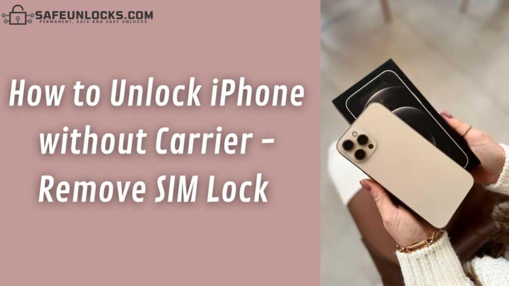 How to Unlock iPhone without Carrier Remove SIM Lock