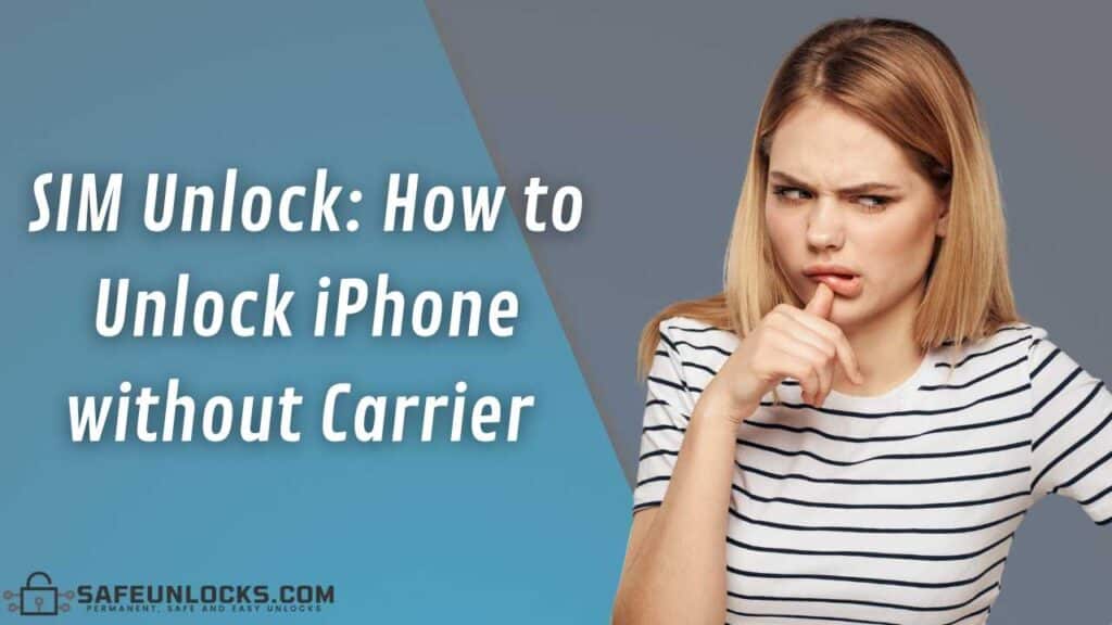 SIM Unlock: How to Unlock iPhone without Carrier 