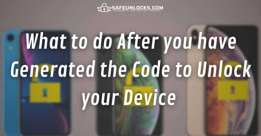 What to do After you have Generated the Code to Unlock your Device