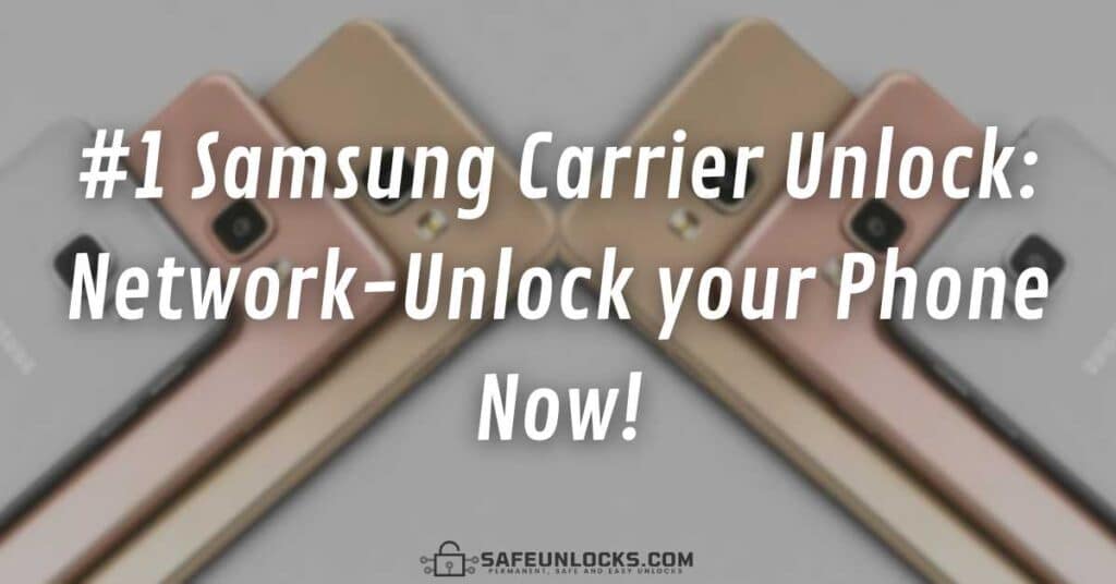 1 Samsung Carrier Unlock Network Unlock your Phone Now