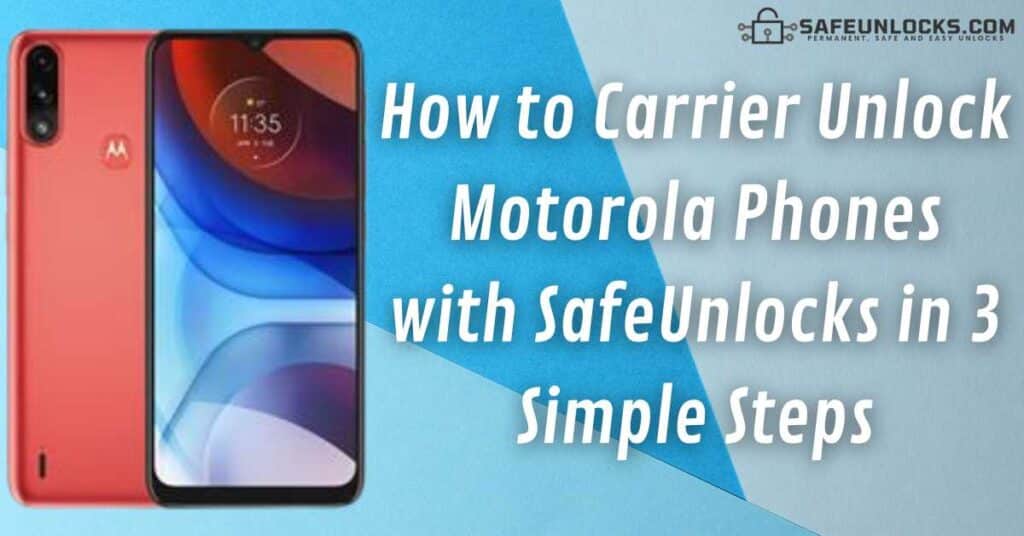 How to Carrier Unlock Motorola Phones with SafeUnlocks in 3 Simple Steps