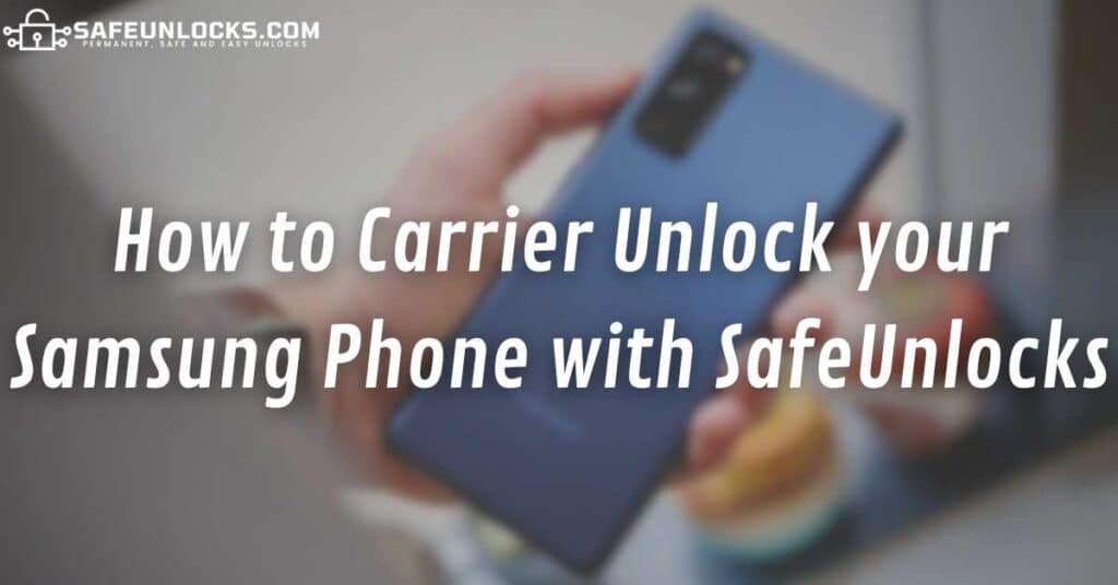 How to Carrier Unlock your Samsung Phone with SafeUnlocks