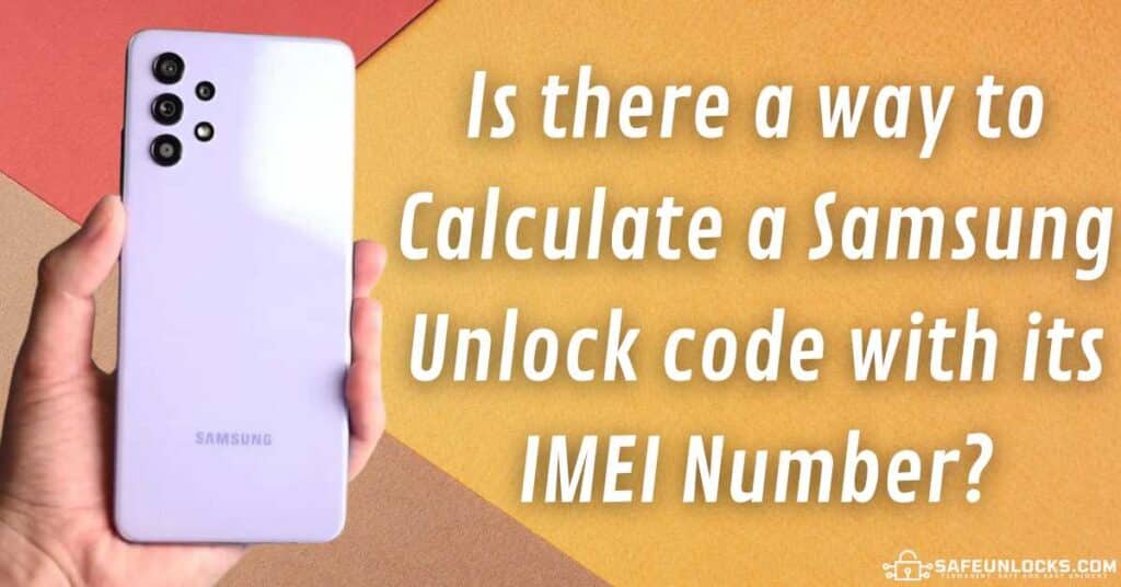 Is there a way to Calculate a Samsung Unlock code with its IMEI Number?