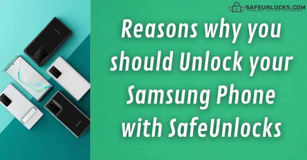 Reasons why you should Unlock your Samsung Phone with SafeUnlocks