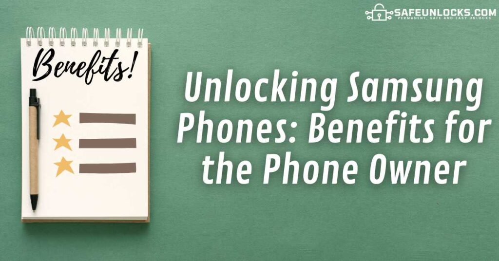 Unlocking Samsung Phones: Benefits for the Phone Owner