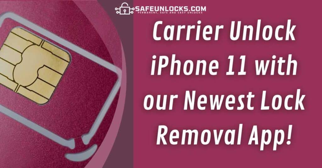 How to Carrier Unlock iPhone 11 with the Newest Lock Removal App