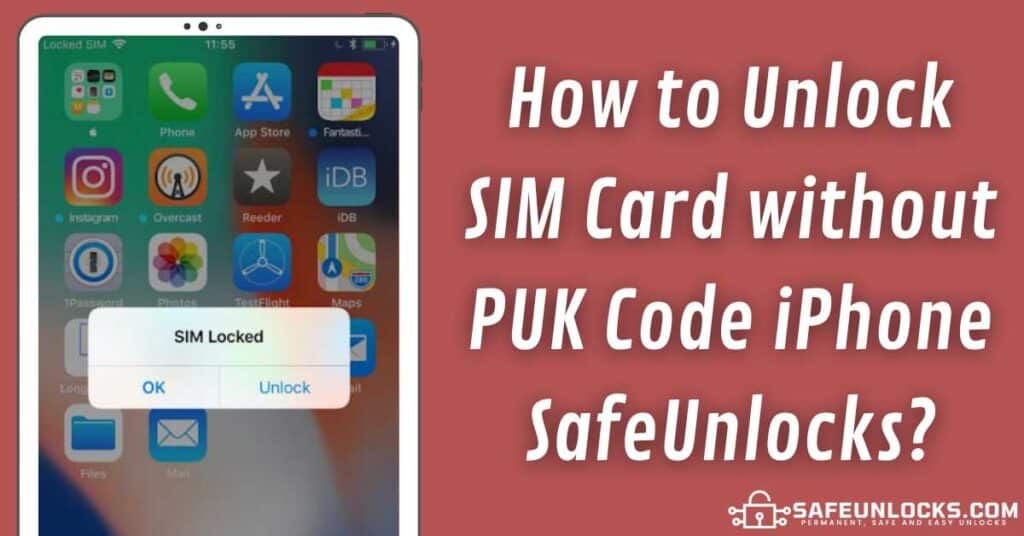 How to Unlock SIM Card without PUK Code iPhone with SafeUnlocks?