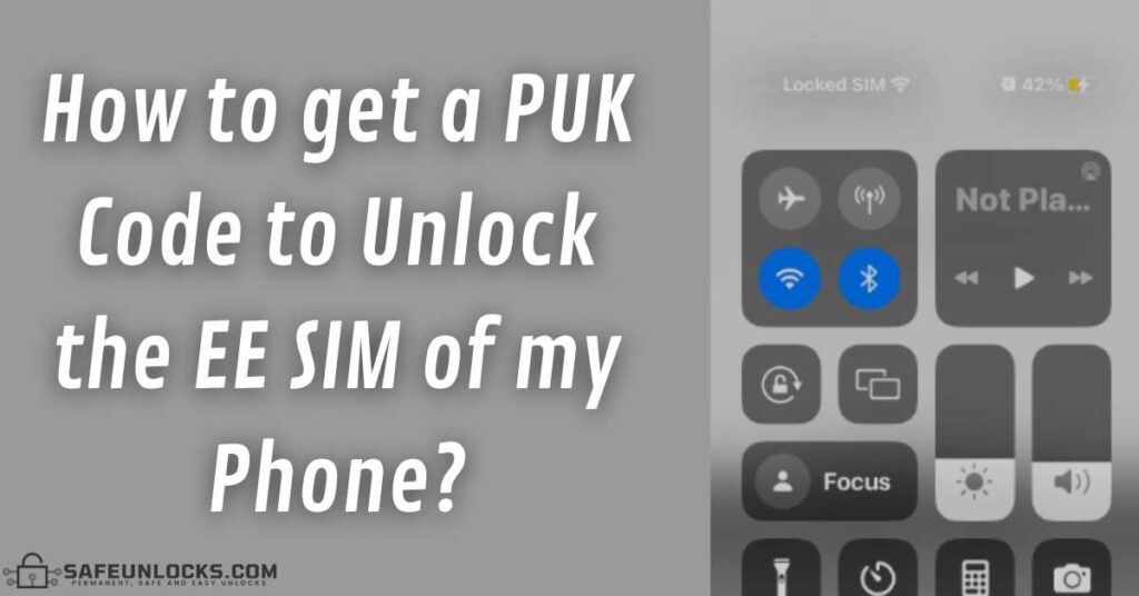 How to get a PUK Code to Unlock the EE SIM of my Phone?