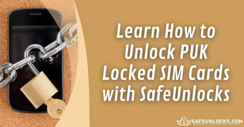 Learn How to Unlock PUK Locked SIM Cards with SafeUnlocks