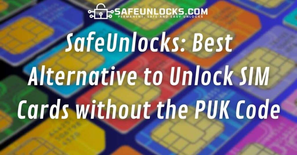 SafeUnlocks: Best Alternative to Unlock SIM Card without PUK Code