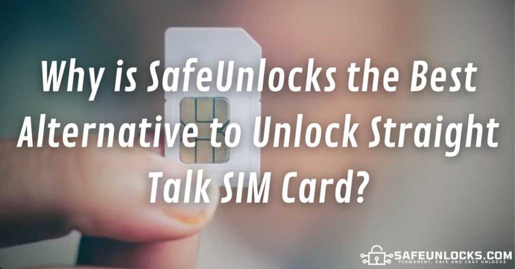 Why is SafeUnlocks the Best Alternative to Unlock Straight Talk SIM Card?