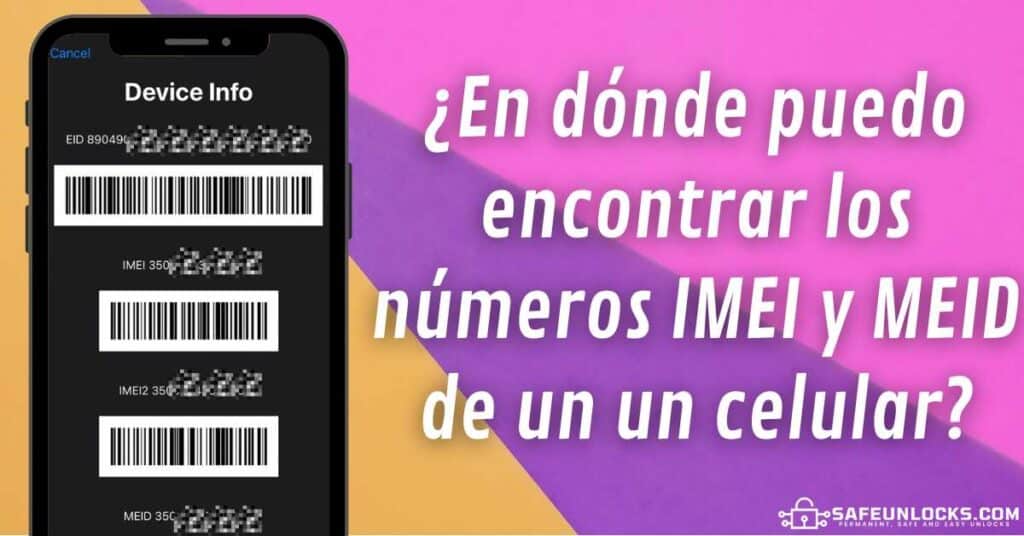¿En dónde puedo encontrar los números IMEI y MEID de un un celular?