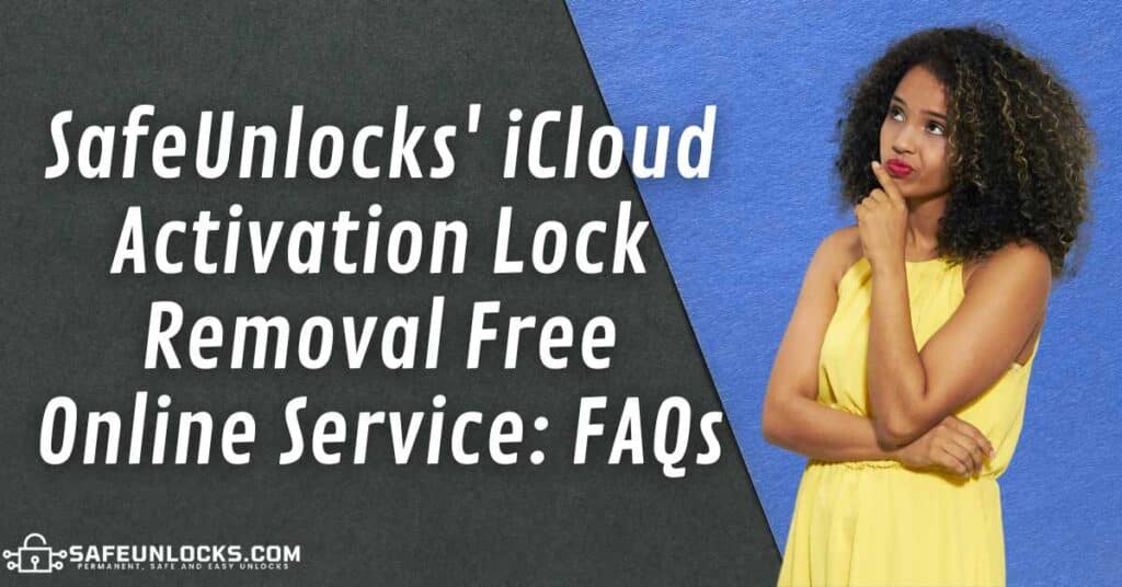 SafeUnlocks' iCloud Activation Lock Removal Free Online Service: FAQs