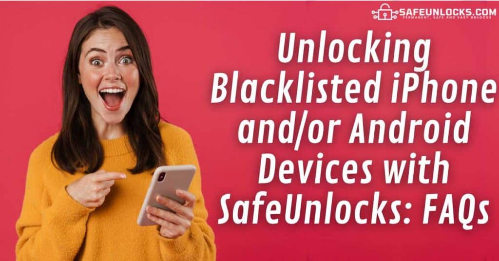 Unlocking Blacklisted iPhone and/or Android Devices with SafeUnlocks: FAQs