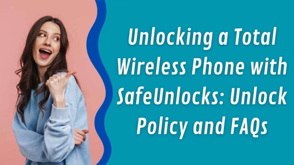 Unlocking a Total Wireless Phone with SafeUnlocks: Unlock Policy and FAQs