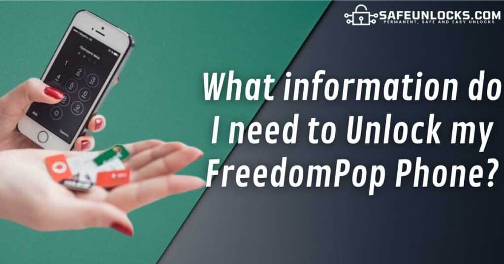 What information do I need to Unlock FreedomPop Phone?