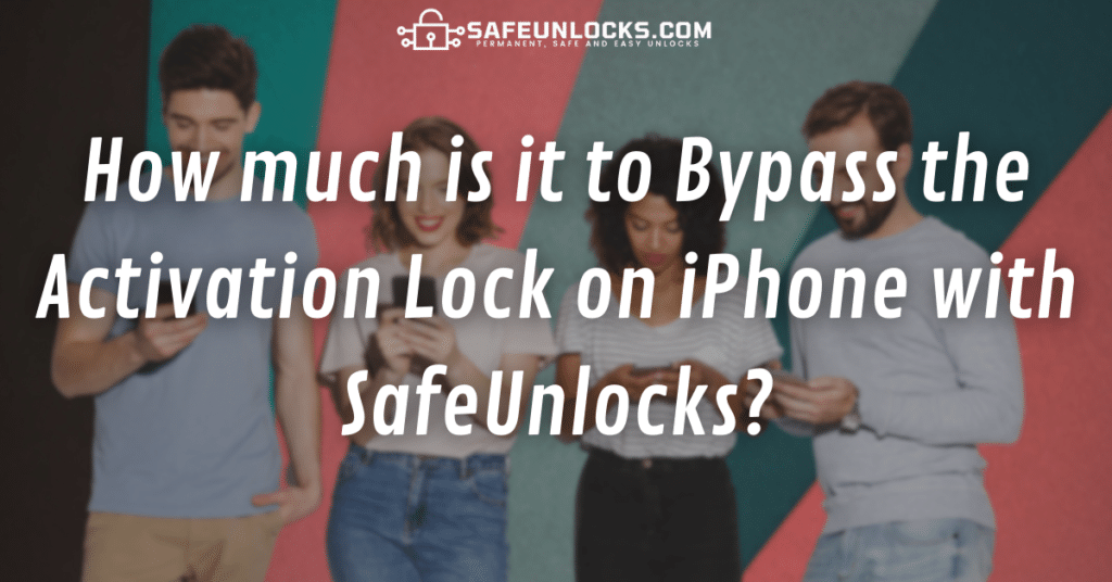 How much is it to Bypass the Activation Lock on iPhone with SafeUnlocks?