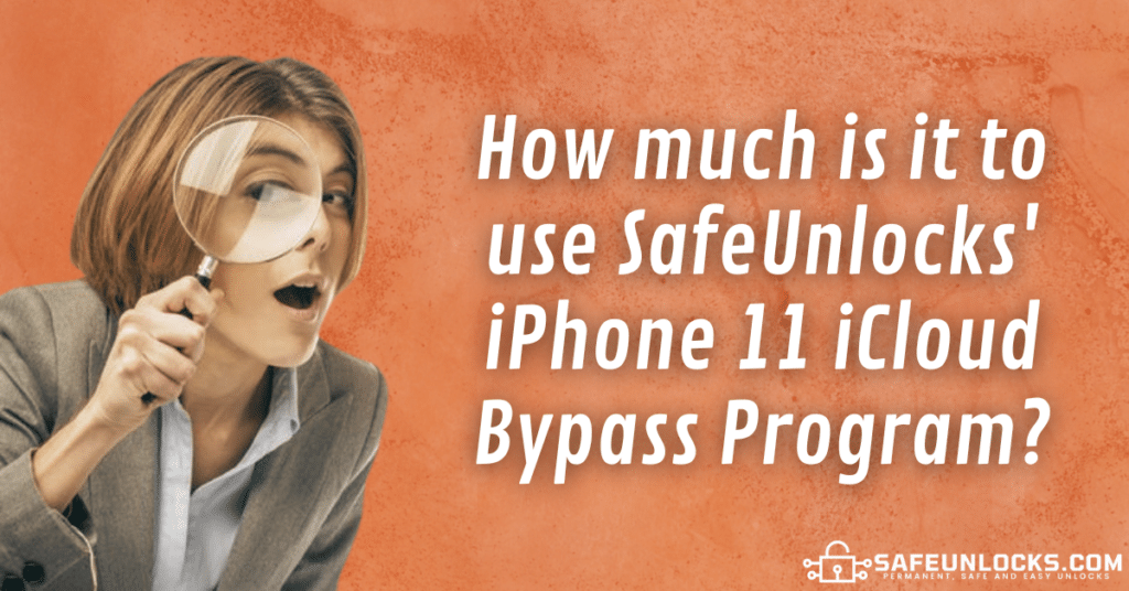 How much is it to use SafeUnlocks' iPhone 11 iCloud Bypass Program?