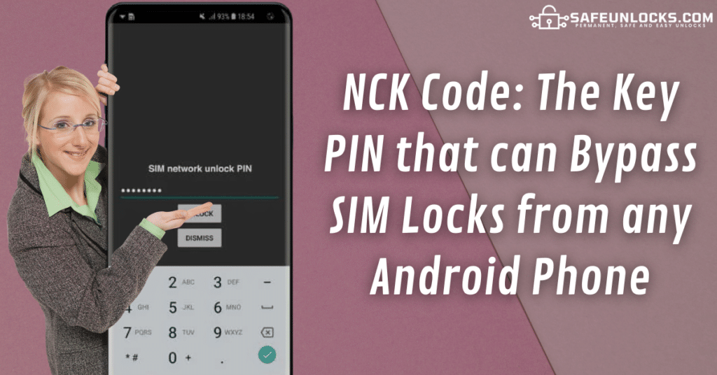 NCK Code: The Key PIN that can Bypass SIM Locks from any Android Phone