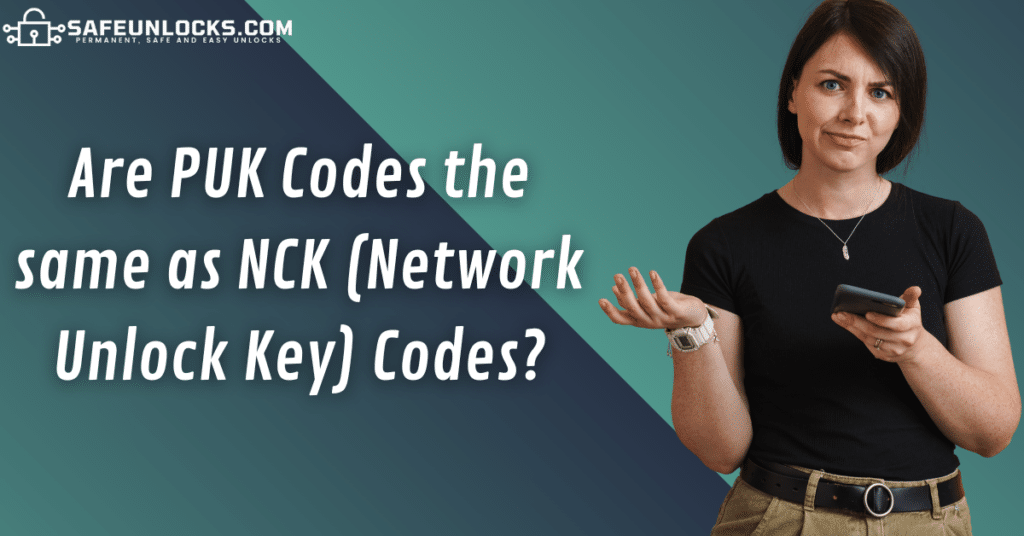 Are PUK Codes the same as NCK (Network Unlock Key) Codes?